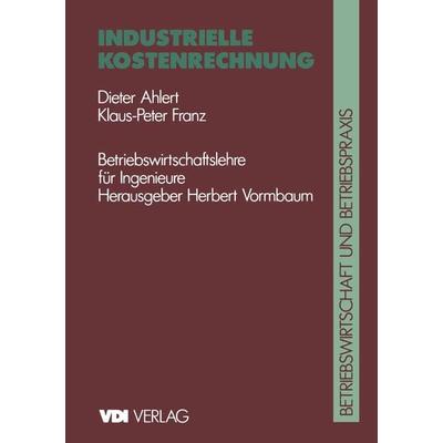 Industrielle Kostenrechnung, Taschenbuch von Dieter Ahlert,Klaus P.F. Franz, Springer Berlin, 978-3-540-62158-4