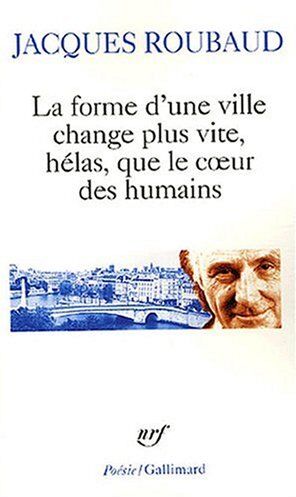 Jacques Roubaud - La forme d'une ville change plus vite, hélas, que le coeur des humains : cent cinquante poèmes, 1991-1998 - Preis vom 04.10.2026 03:51:26 h