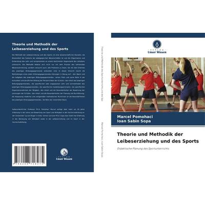 Theorie und Methodik der Leibeserziehung und des Sports, Taschenbuch von Marcel Pomohaci,Ioan Sabin Sopa, Verlag Unser Wissen, 978-620-8-71827-5