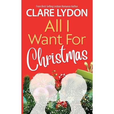 All I Want For Christmas, Taschenbuch von Clare Lydon, Custard Books