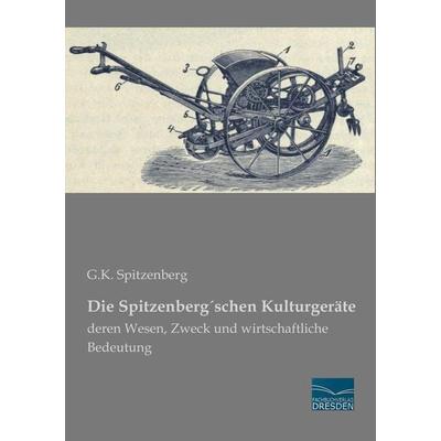 Die Spitzenberg´schen Kulturgeräte, Taschenbuch von G. K. Spitzenberg, Fachbuchverlag Dresden, 978-3-95692-757-7