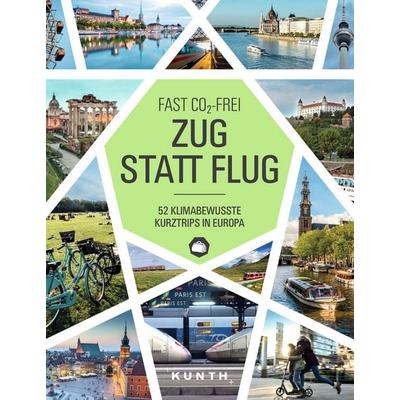 Zug statt Flug, Gebundene Ausgabe von Anna Eckerl,Kerstin Majewski,Julia Schott,Annika Voigt, Kunth Verlag