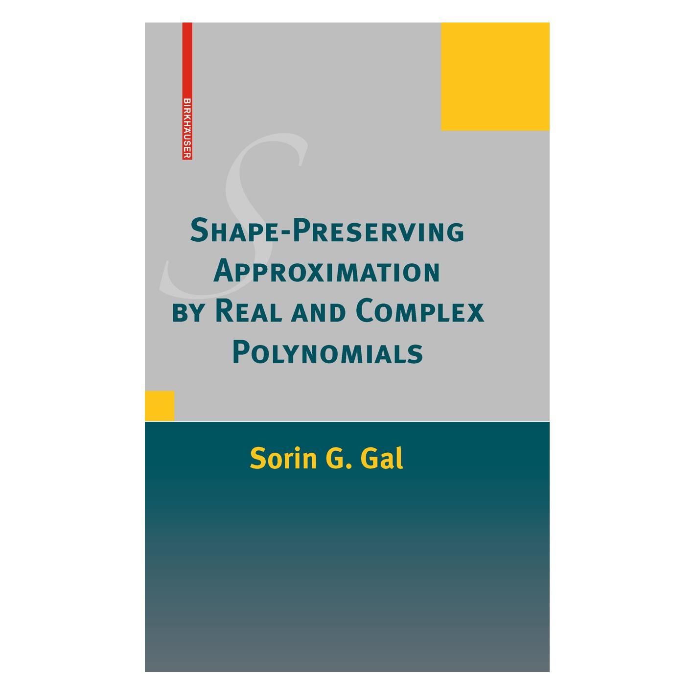 Birkhäuser Shape-Preserving Approximation by Real and Complex Polynomials (Englisch, Hardcover, Sorin G Gal, Sorin G. Gal) (9780817647025)
