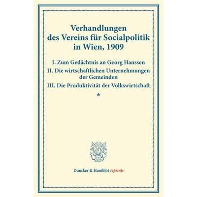 Verhandlungen des Vereins für Socialpolitik in Wien, 1909. I. Zum Gedächtnis an Georg Hanssen – II. Die wirtschaftlichen Unternehmungen der Gemeinden