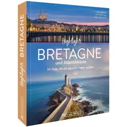 Highlights Bretagne und Atlantikküste, Reisebücher von Silke Heller-Jung, Jürgen Zichnowitz, Mareike Weber