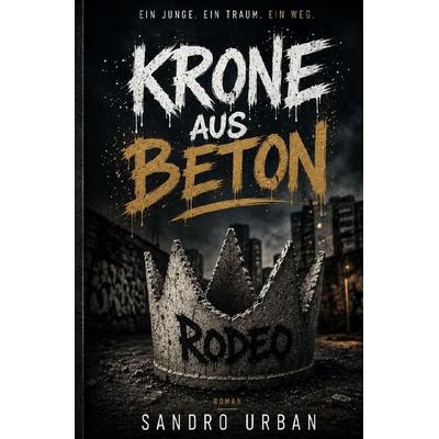 Krone aus Beton, Taschenbuch von Sandro Urban, Epubli, 978-3-565-57571-8