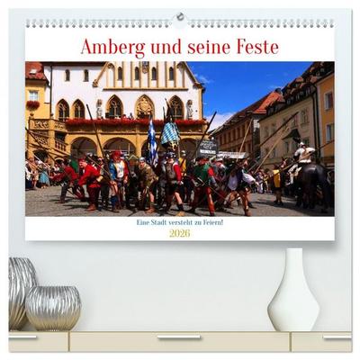 Amberg und seine Feste (hochwertiger Premium Wandkalender 2026 DIN A2 quer), Kunstdruck in Hochglanz