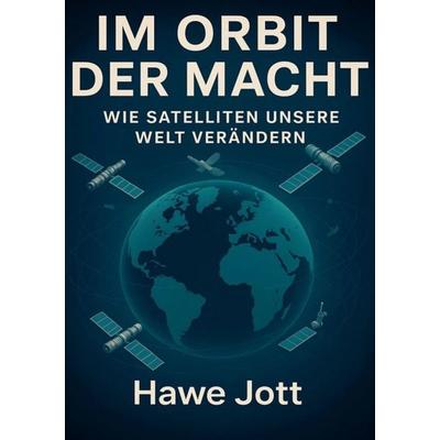 Im ORBIT der Macht, Taschenbuch von Hawe Jott, Tolino Media, 978-3-8194-2893-7