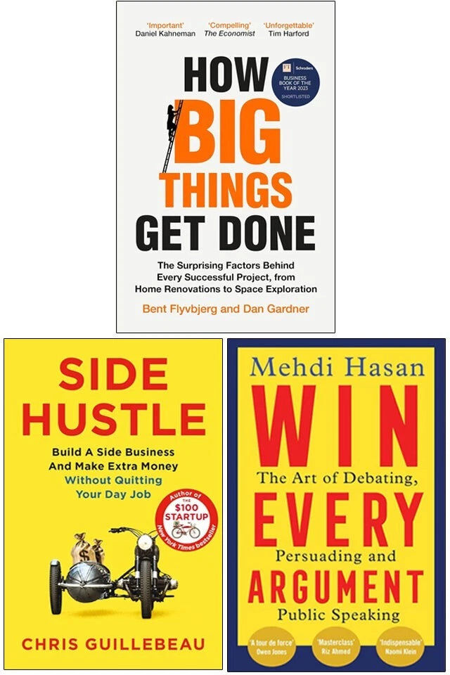 Pan Macmillan Side Hustle, Win Every Argument, How Big Things Get Done 3 Books Collection Set - Guillebeau, Hasan, Flyvbjerg & Gardner - Paperback Business Non