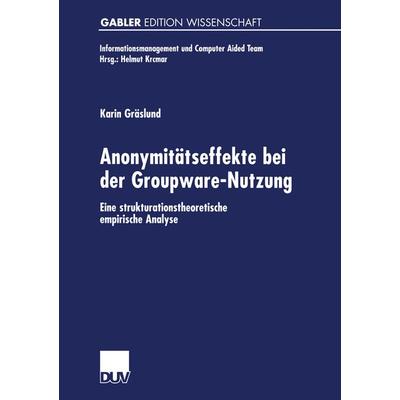 Anonymitätseffekte bei der Groupware-Nutzung, Taschenbuch von Karin Gräslund, Deutscher Universitätsverlag, 978-3-8244-7298-7