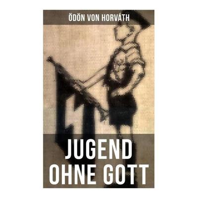 Jugend ohne Gott, Taschenbuch von Ödön von Horváth, Musaicum Books, 978-80-272-5439-2