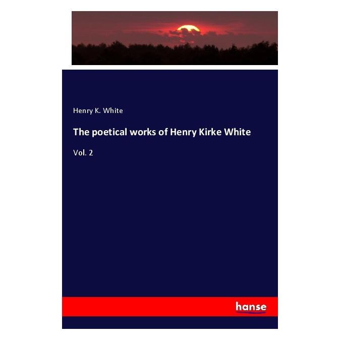 Hansebooks The poetical works of Henry Kirke White (Englisch, Softcover, Henry K White) (57132514)