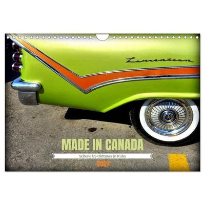 MADE IN CANADA - Seltene US-Oldtimer in Kuba (Wandkalender 2027 DIN A4 quer), CALVENDO Monatskalender