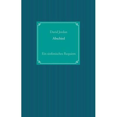 Abschied, Taschenbuch von David Jordan, BoD – Books on Demand, 978-3-7534-2256-5