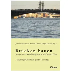 Brücken bauen - Analysen und Betrachtungen zwischen Ost und West, Fachbücher von John Andreas Fuchs, Jürgen Zarusky, Andreas Umland