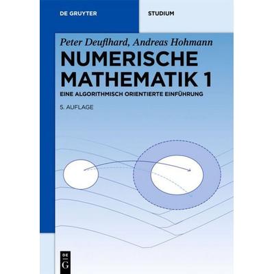 Numerische Mathematik 1, Taschenbuch von Peter Deuflhard,Andreas Hohmann, De Gruyter, 978-3-11-061421-3
