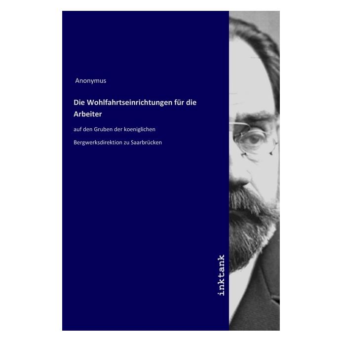 Inktank Publishing Die Wohlfahrtseinrichtungen für die Arbeiter (Deutsch, Softcover, Fürst und Bolf) (56081256)