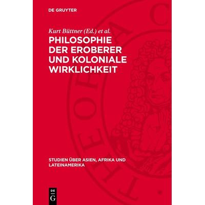 Philosophie der Eroberer und koloniale Wirklichkeit, Gebundene Ausgabe von , De Gruyter, 978-3-11-271402-7