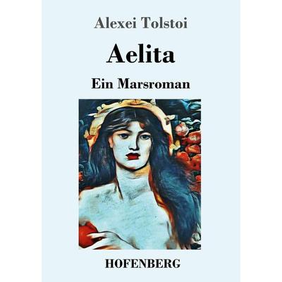 Aelita, Taschenbuch von Alexei Tolstoi, Hofenberg, 978-3-7437-2755-7