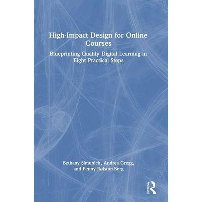 High-Impact Design for Online Courses, Gebundene Ausgabe von Bethany Simunich,Andrea Gregg,Penny Ralston-Berg, Taylor & Francis, 978-1-03-257795-1