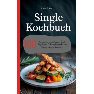 Single Kochbuch, Taschenbuch von Laura Pulver, Bookmundo, 978-94-038-2901-2