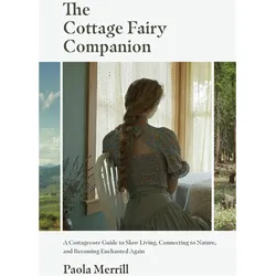 The Cottage Fairy Companion, Ratgeber von Paola Merrill