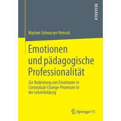 Emotionen und pädagogische Professionalität, Taschenbuch von Myriam Schwarzer-Petruck, Springer Fachmedien Wiesbaden GmbH, 978-3-658-04619-4