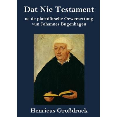 Dat Nie Testament (Großdruck), Gebundene Ausgabe von Johannes Bugenhagen, BoD - Books on Demand, 978-3-8478-5047-2