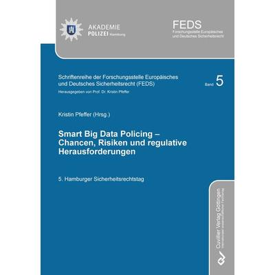 SMART BIG DATA POLICING – Chancen, Risiken und regulative Herausforderungen, Taschenbuch von , Cuvillier Verlag, 978-3-7369-7741-9