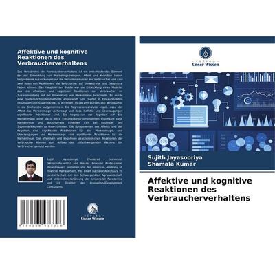 Affektive und kognitive Reaktionen des Verbraucherverhaltens, Taschenbuch von Sujith Jayasooriya,Shamala Kumar, Verlag Unser Wissen, 978-620-8-91732-6