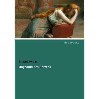 Ungeduld des Herzens, Taschenbuch von Stefan Zweig, Dearbooks, 978-3-95455-918-3