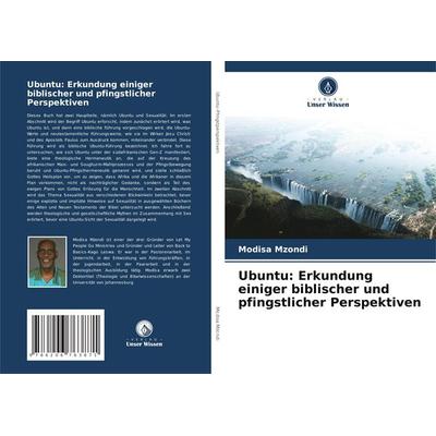 Mzondi, M: Ubuntu: Erkundung einiger biblischer und pfingstl, Taschenbuch von Modisa Mzondi, Verlag Unser Wissen, 978-620-6-76387-1