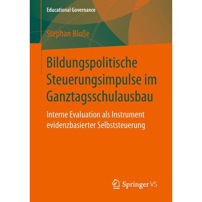 Bildungspolitische Steuerungsimpulse im Ganztagsschulausbau, Taschenbuch von Stephan Blosse, Springer Fachmedien Wiesbaden GmbH, 978-3-658-23720-2