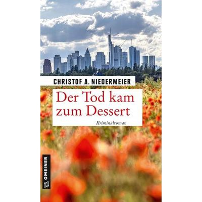 Der Tod kam zum Dessert, Taschenbuch von Christof A. Niedermeier, Gmeiner-Verlag, 978-3-8392-2701-5