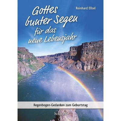 Gottes bunter Segen für das neue Lebensjahr, Geheftet von Reinhard Ellsel, Kawohl Verlag GmbH & Co. KG, 978-3-86338-437-1