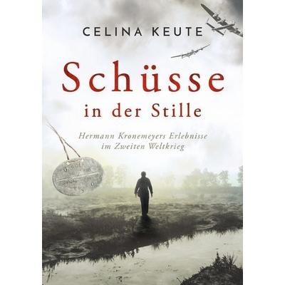 Schüsse in der Stille, Taschenbuch von Celina Keute, Tredition
