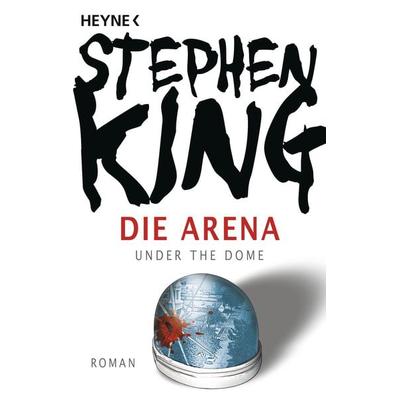Die Arena, Taschenbuch von Stephen King, Heyne