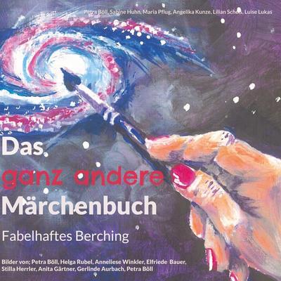 Das ganz andere Märchenbuch, Gebundene Ausgabe von Petra Böll,Sabine Huhn,Maria Pflug,Angelika Kunze,Lilian Schels, BoD – Books on Demand,