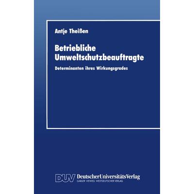 Betriebliche Umweltschutzbeauftragte, Taschenbuch von Antje Theissen, Deutscher Universitätsverlag, 978-3-8244-0054-6