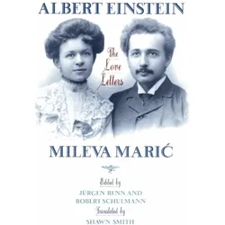 Albert Einstein, Mileva Maric: The Love Letters, Sachbücher von Albert Einstein, Jürgen Renn, Robert Schulmann, Mileva Einstein-Marić, Shawn Smith