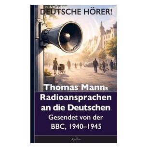 Umbreit Thomas Mann: Deutsche Hörer! Radiosendungen nach Deutschland - Gesendet von der (70438213)