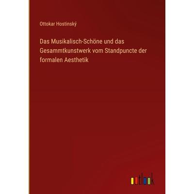 Das Musikalisch-Schöne und das Gesammtkunstwerk vom Standpuncte der formalen Aesthetik, Gebundene Ausgabe von Ottokar Hostinský, Outlook,
