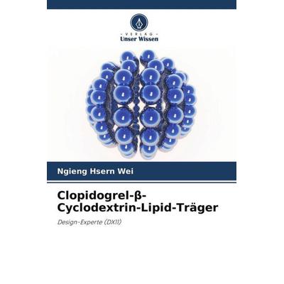 Clopidogrel-¿-Cyclodextrin-Lipid-Träger, Taschenbuch von Ngieng Hsern Wei,Jaya Raja Kumar Kalaimani,Lim Qian Wen, Verlag Unser Wissen,