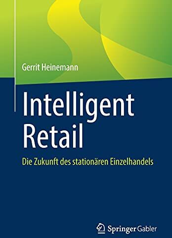 Gerrit Heinemann - Intelligent Retail: Die Zukunft des stationären Einzelhandels - Preis vom 09.10.2026 07:28:09 h
