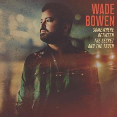 Somewhere Between The Secret And The Truth - Wade Bowen, Vinyl