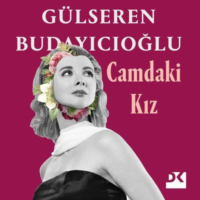 Camdaki Kız - Gülseren Budayıcıoğlu, Audio, 9786050968613