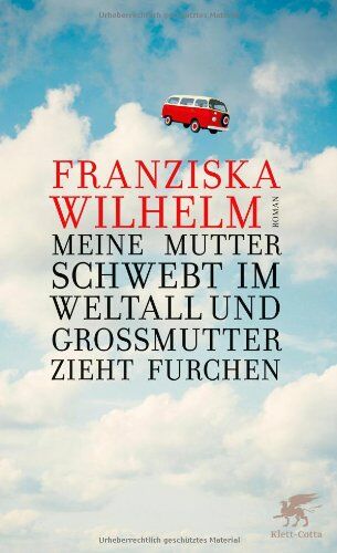 Franziska Wilhelm - Meine Mutter schwebt im Weltall und Großmutter zieht Furchen - Preis vom 09.10.2026 07:28:09 h