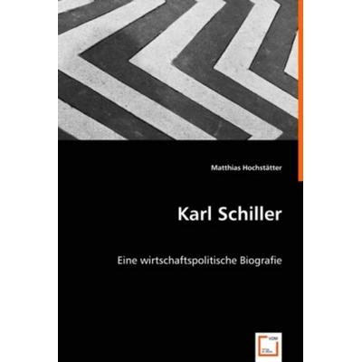 Hochstätter, M: Karl Schiller, Taschenbuch von Matthias Hochstätter, VDM, 978-3-639-01079-4
