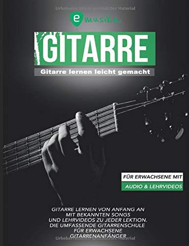 Sebastian Schulz - Gitarre lernen leicht gemacht für Erwachsene mit Audio und Lehrvideos: Gitarre lernen von Anfang an mit bekannten Songs und Lehrvideos zu jeder Lektion - Preis vom 18.10.2026 19:22:15 h