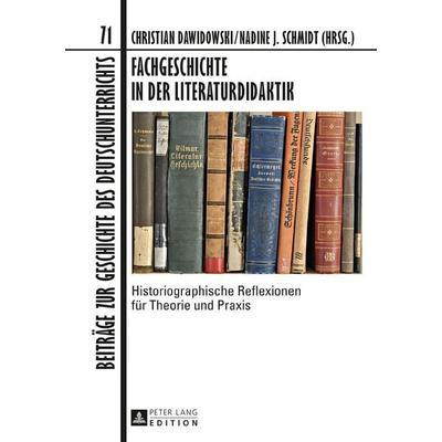 Fachgeschichte in der Literaturdidaktik, Gebundene Ausgabe von , Peter Lang GmbH, Internationaler Verlag der Wissenschaften, 978-3-631-71661-8